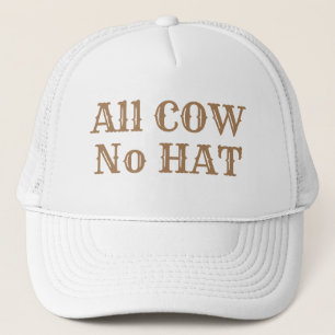 Funny Novelty Ranchers ALL COW NO HAT