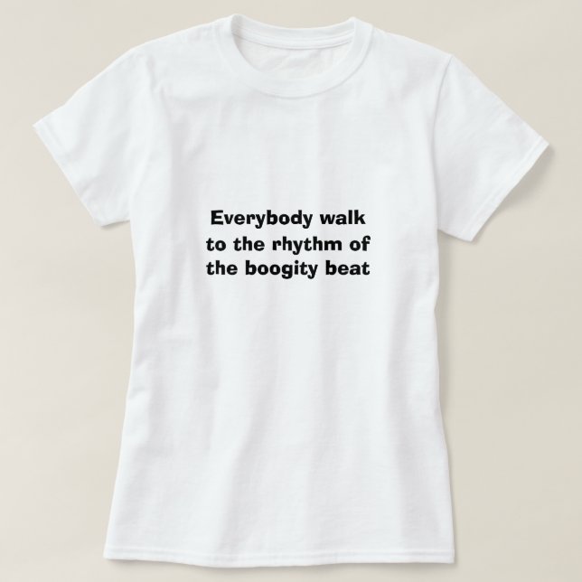 Funny Novelty Sports WALK TO THE BOOGITY BEAT   T-Shirt (Design Front)