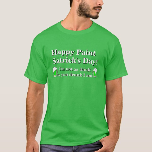 Funny Novelty St Patrick's Day PAINT SATRICK'S DAY T-Shirt (Front)