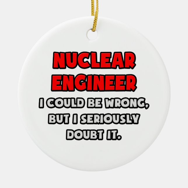 Funny Nuclear Engineer .. Doubt It Ceramic Tree Decoration (Front)