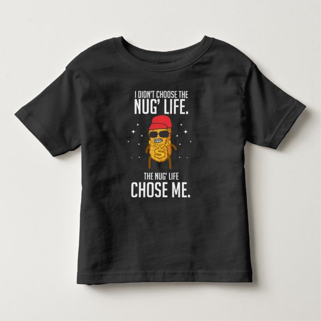 Funny Nug Life Design Chicken Nugget Toddler T-Shirt (Front)