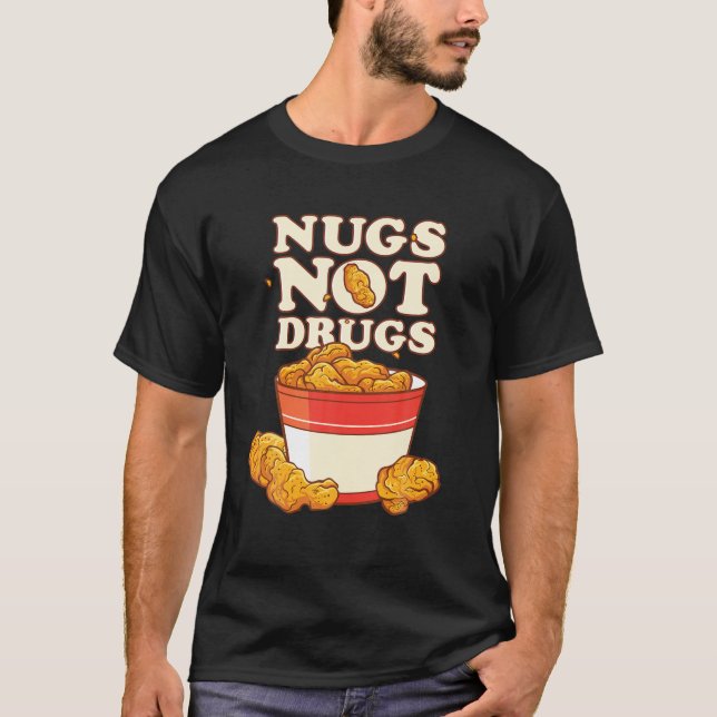 Funny Nugs Not Drugs Delicious Chicken Nugget Buck T-Shirt (Front)