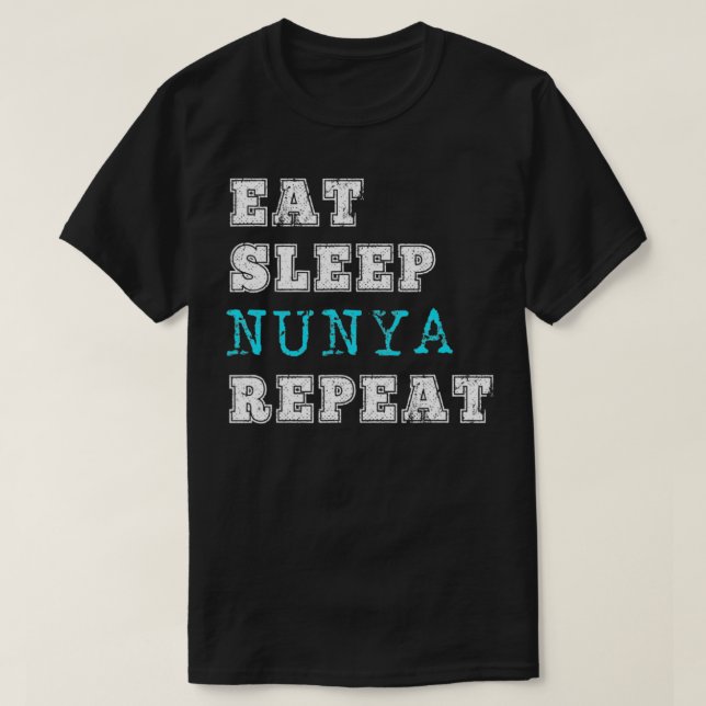Funny Nunya Eat Sleep Repeat None Of Your Business T-Shirt (Design Front)