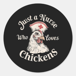 Funny Nurse A Nurse Who Loves Chickens Gifts For Classic Round Sticker