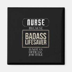 Funny Nurse Badass Lifesaver RN LPN NP ER Nurse Magnet