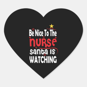 Funny Nurse Christmas, Be Nice To The Nurse Santa Heart Sticker