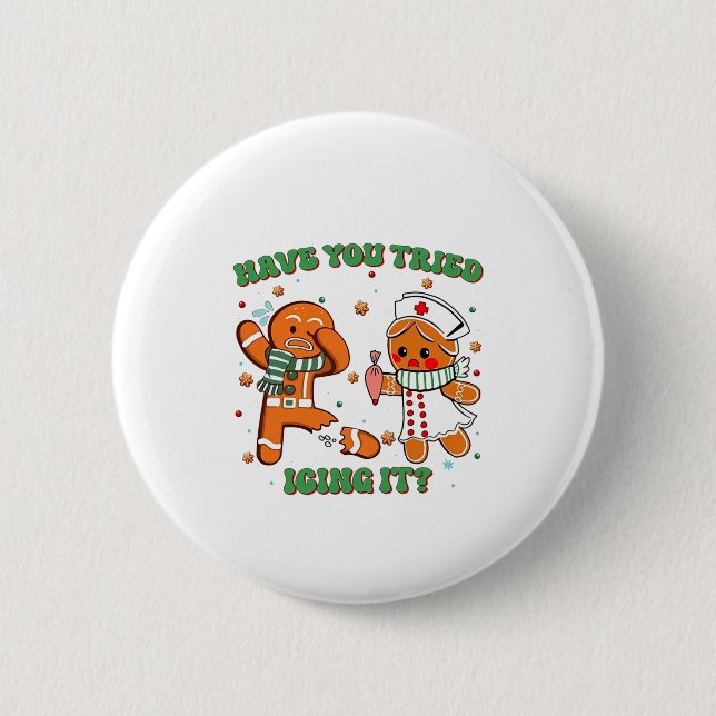 Funny Nurse Christmas, Have You Tried Icing It Lon 6 Cm Round Badge (Front)