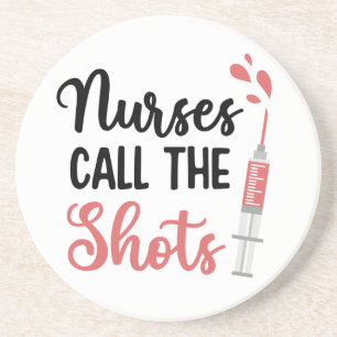 Funny Nurse Coaster Gift Nurses Call The Shots