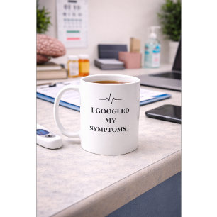 Funny Nurse Custom  Mug “I Googled My Symptoms” 