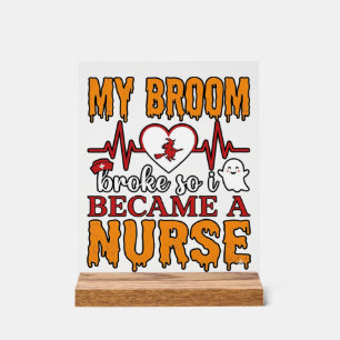 Funny Nurse Halloween My Broom Broke Vintage Shirt Acrylic Sign
