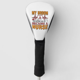 Funny Nurse Halloween My Broom Broke Vintage Shirt Golf Head Cover