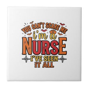 Funny Nurse Halloween You Cant Scare Me Ceramic Tile