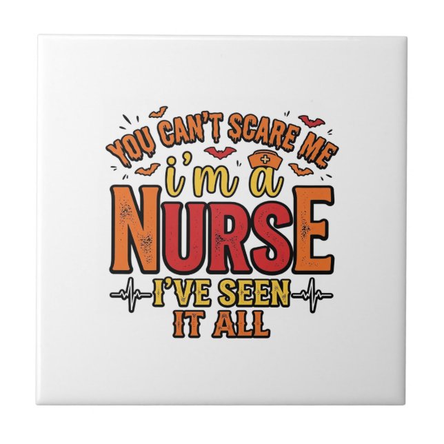 Funny Nurse Halloween You Cant Scare Me Ceramic Tile (Front)