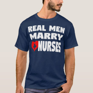 Funny Nurse Husband Real Men Marry Nurses T-Shirt
