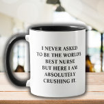 Funny Nurse I Never Asked To Be World's Best Nurse Mug<br><div class="desc">Funny coffee mug with saying "I never asked to be the world's best Nurse but here I am absolutely crushing it." Funny Unique Idea Cup Gift for best Nurse greatest Nurse, perfect for any birthday, Christmas, celebration or simply because you have to tell your loved one how much you care...</div>