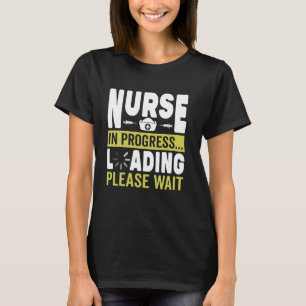 Funny Nurse In Progress Loading Please Wait RN LPN T-Shirt