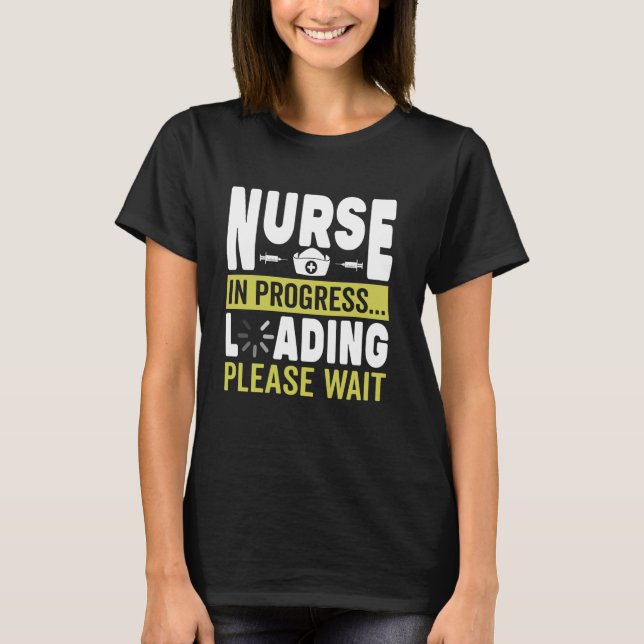 Funny Nurse In Progress Loading Please Wait RN LPN T-Shirt (Front)