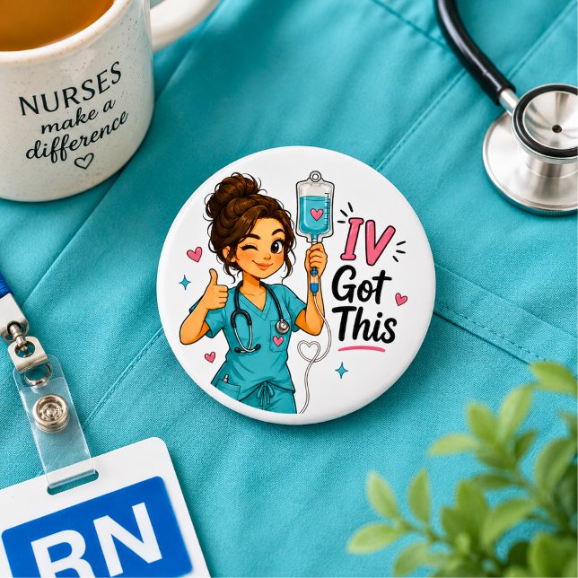 Funny Nurse IV Got This 6 Cm Round Badge (Creator Uploaded)