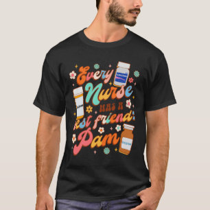 Funny Nurse Life Nursing Every Nurse Has A Best Fr T-Shirt