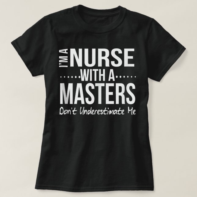 Funny Nurse Masters Degree Graduation Gift Nursing T-Shirt (Design Front)