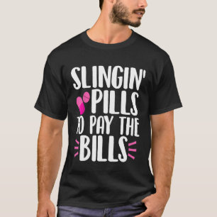 Funny nurse medical pharmacy slinging pills to pay T-Shirt