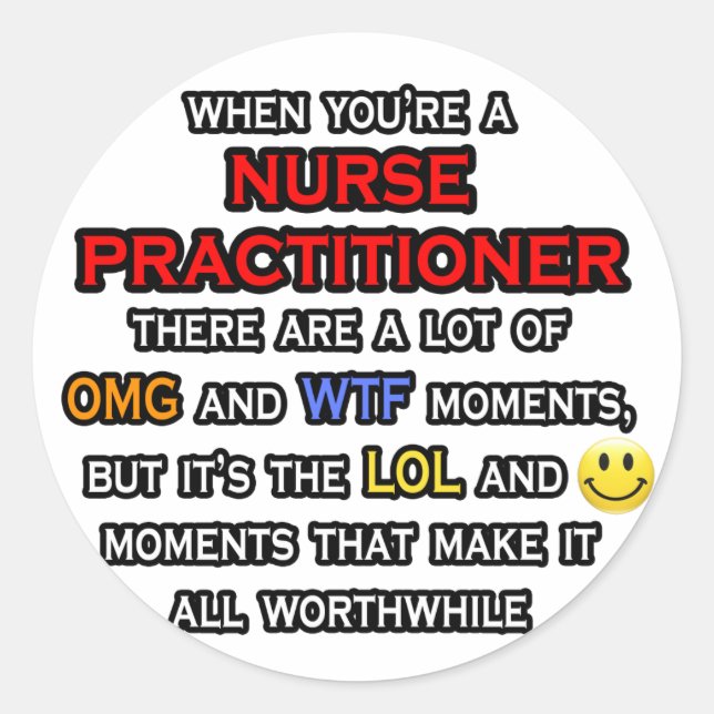 Funny Nurse Practitioner ... OMG WTF LOL Classic Round Sticker (Front)