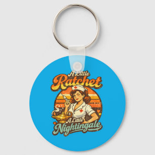 Funny Nurse Quote Little Ratchet Little Key Ring