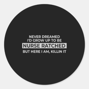Funny Nurse Ratched Design Saying Movie Character Classic Round Sticker
