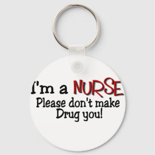 Funny Nurse T-shirt "Don't Make Me Drug You" Key Ring