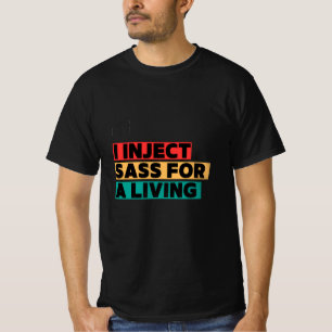 FUNNY NURSE T-SHIRT - I INJECT SASS FOR A LIVING 