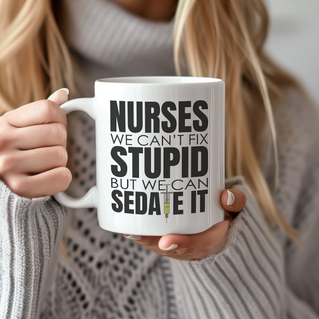 Funny Nurse We Can't Fit Stupid Coffee Mug (Inject personality and fun into your coffee routine with this clever and stylish mug.)