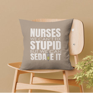 Funny Nurse We Can't Fit Stupid Cushion
