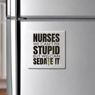 Funny Nurse We Can't Fit Stupid Magnet