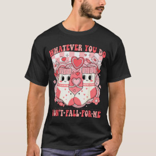 Funny Nurse Whatever You Do Dont Fall For Me Rn Cn T-Shirt