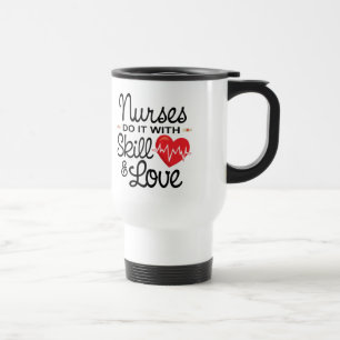 Funny Nurses Do It With Skill & Love Travel Mug
