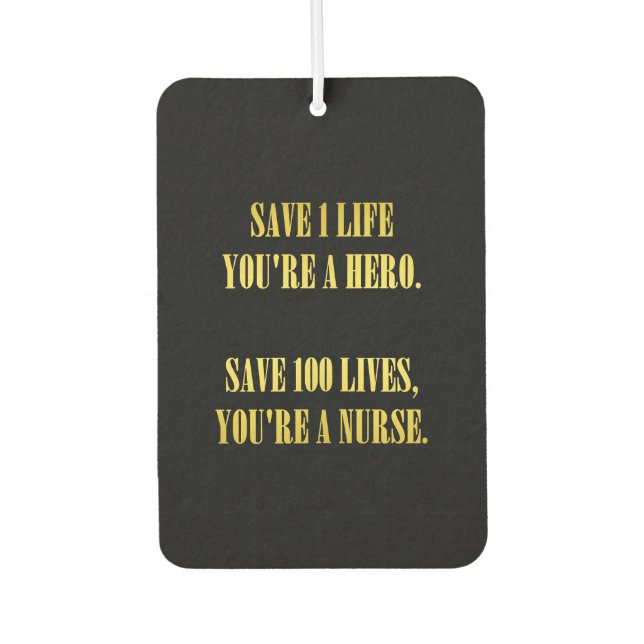 Funny Nurses Save Lives Joke Car Air Freshener (Front)