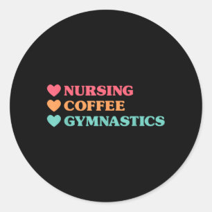 Funny Nursing Coffee Gymnastics for Nurses Classic Round Sticker