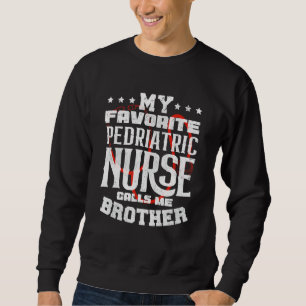 Funny Nursing Lover Graphic Brothers And Men Pedia Sweatshirt