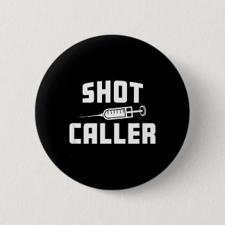 Funny Nursing Nurse Shot Caller Doctor Hospital 6 Cm Round Badge
