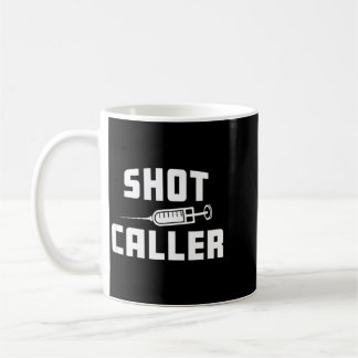 Funny Nursing Nurse Shot Caller Doctor Hospital Coffee Mug