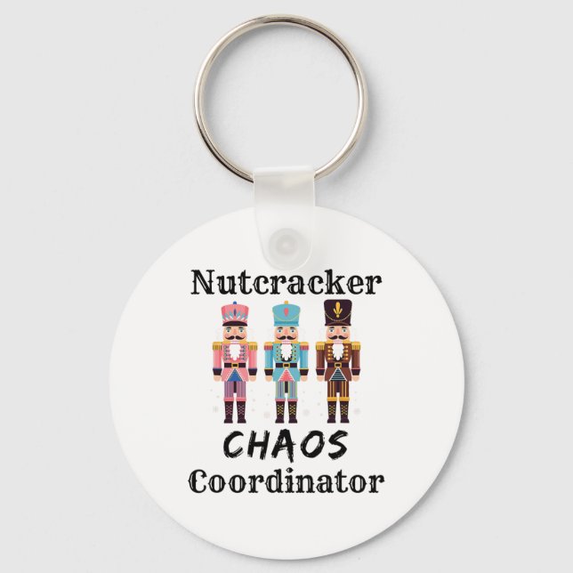 Funny Nutcracker Chaos Coordinator Dance Mom Bylle Key Ring (Front)
