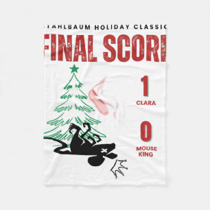 Funny Nutcracker Final Score Clara 1 Mouse King 0 Fleece Blanket