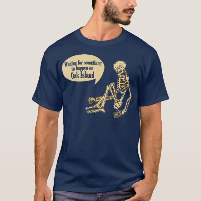 Funny Oak Island Waiting For Something To Happen T-Shirt (Front)