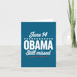 Funny Obama Still Missed June 14 Appreciation Day Card