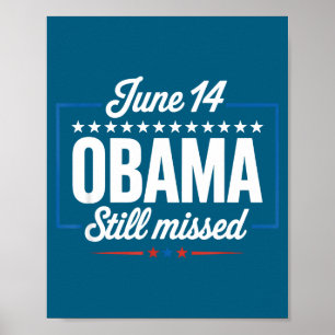 Funny Obama Still Missed June 14 Appreciation Day Poster