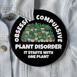 Funny Obsessive Compulsive Plant Disorder 6 Cm Round Badge