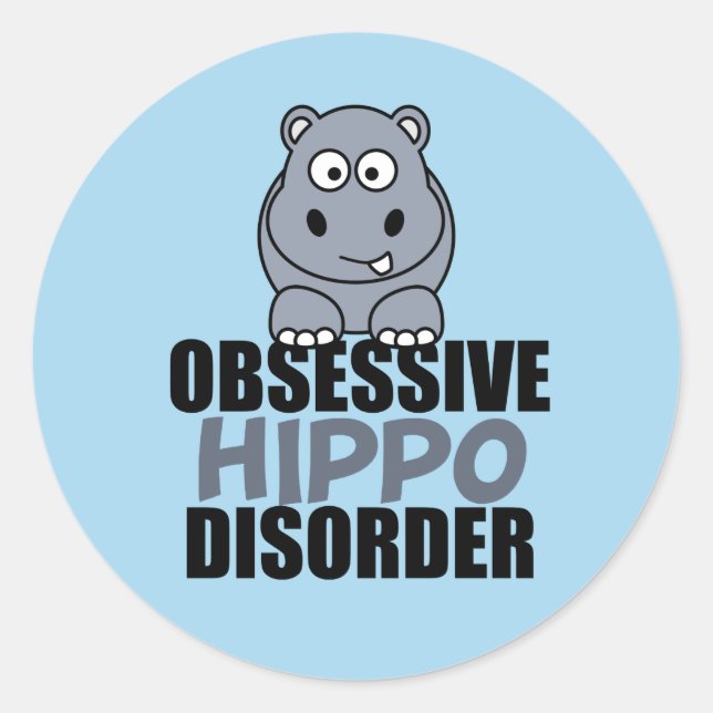 Funny Obsessive Hippo Disorder Classic Round Sticker (Front)