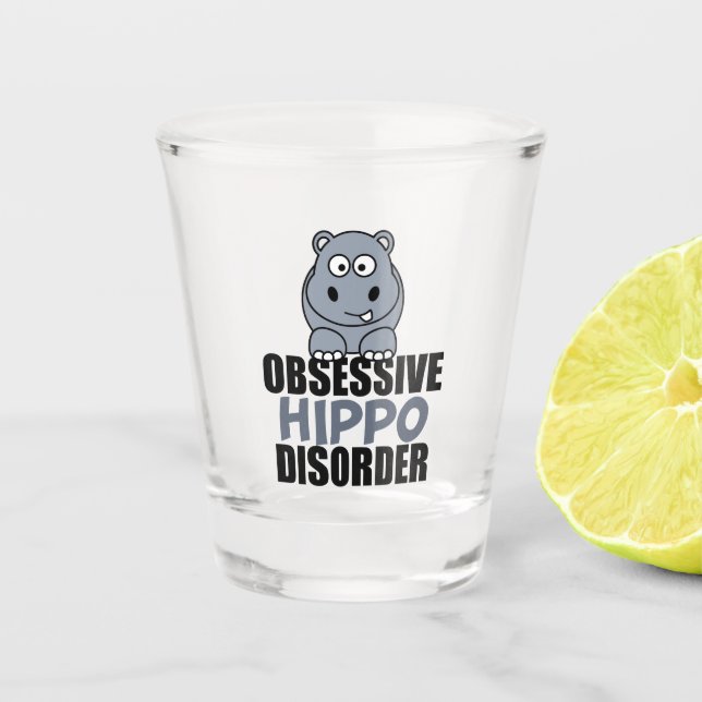 Funny Obsessive Hippo Disorder Shot Glass (Front)
