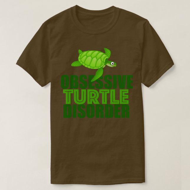 Funny Obsessive Turtle Disorder T-Shirt (Design Front)