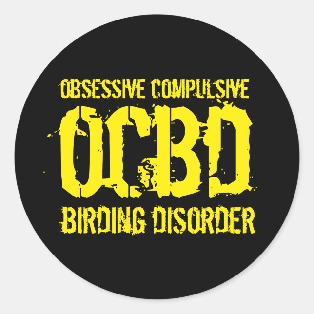 Funny OCBD (Obsessive Compulsive Birding Disorder) Classic Round Sticker (Front)